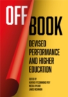 Image for Off Book: Devised Performance and Higher Education