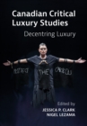 Image for Canadian Critical Luxury Studies: Decentring Luxury