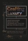Image for Crafting luxury  : craftsmanship, manufacture, technology and the retail environment