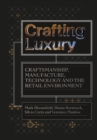 Image for Crafting Luxury: Craftsmanship, Manufacture, Technology and the Retail Environment