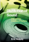Image for Distillation of Sound: Dub and the Creation of Culture