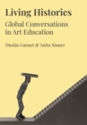 Image for Living histories  : global conversations in art education