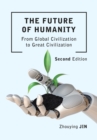 Image for The future of humanity  : global civilization and China&#39;s rejuvenation