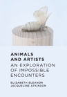 Image for Animals and Artists: An Exploration of Impossible Encounters