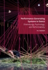 Image for Performance Generating Systems in Dance: Dramaturgy, Psychology, and Performativity