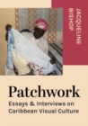 Image for Patchwork  : essays &amp; interviews on Caribbean visual culture