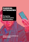 Image for Radical Intimacies: Designing Non-Extractive Relationalities