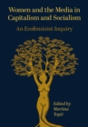 Image for Women and the media in capitalism and socialism: an ecofeminist inquiry