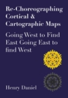 Image for Re-choreographing cortical &amp; cartographic maps  : going west to find east, going east to find west