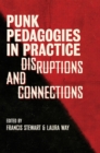 Image for Punk pedagogies in practice  : disruptions and connections