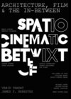 Image for Architecture, Film, and the In-Between: Spatio-Cinematic Betwixt