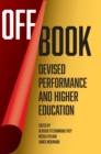 Image for Off book  : devised performance and higher education