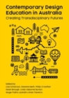 Image for Contemporary design education in Australia  : creating transdisciplinary futures