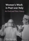 Image for Women&#39;s Work in Post-War Italy: An Oral and Filmic History
