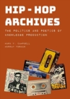 Image for Hip-hop archives  : the politics and poetics of knowledge production