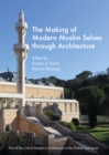 Image for The making of modern Muslim selves through architecture