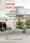 Image for Redefining theatre communities  : international perspectives on community-conscious theatre-making