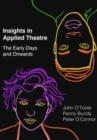 Image for Insights in applied theatre  : the early days and onwards