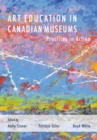 Image for Art education in Canadian museums: practices in action