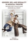 Image for Gender, sex, and sexuality in musical theatre  : he/she/they could have danced all night