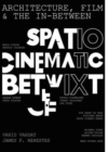 Image for Architecture, Film, and the In-between : Spatio-Cinematic Betwixt