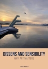 Image for Dissens and Sensibility : Why Art Matters