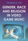 Image for Gender, Race and Religion in Video Game Music