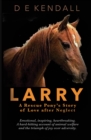 Image for Larry  : a rescue pony&#39;s story of love after neglect