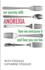 Image for Our journey with anorexia  : how we overcame it and how you can too