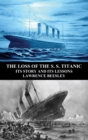 Image for The Loss of the S. S. Titanic : Its Story and Its Lessons