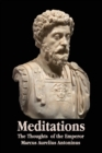 Image for Meditations - The Thoughts of the Emperor Marcus Aurelius Antoninus - With Biographical Sketch, Philosophy Of, Illustrations, Index and Index of Terms