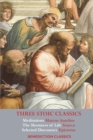 Image for Three Stoic Classics : Meditations by Marcus Aurelius; The Shortness of Life by Seneca; Selected Discourses of Epictetus