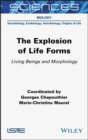 Image for The explosion of life forms  : living beings and morphology