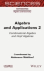 Image for Algebra and applications 2  : combinatorial algebra and Hopf algebras