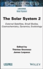 Image for The solar system2,: External satellites, small bodies, cosmochemistry, dynamics, exobiology