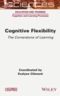 Image for Cognitive flexibility  : the cornerstone of learning