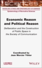 Image for Economic reason and political reason  : deliberation and the construction of public space in the society of communication