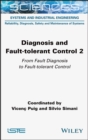 Image for Diagnosis and Fault-tolerant Control Volume 2