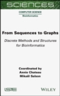 Image for From sequences to graphs  : discrete methods and structures for bioinformatics