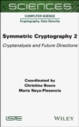 Image for Symmetric cryptography2,: Cryptanalysis and future directions