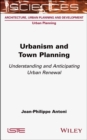 Image for Urbanism and town planning  : understanding and anticipating urban renewal
