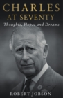 Image for Charles at seventy: thoughts, hopes and dreams