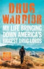 Image for Drug warrior  : my life bringing down America&#39;s biggest drug lords