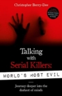 Image for Talking with serial killers  : a chilling study of the world&#39;s most evil people