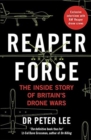 Image for Reaper force  : the inside inside story of Britain&#39;s drone wars
