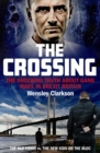 Image for The crossing  : the shocking truth about gang wars in Brexit Britain