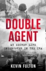 Image for Double agent  : my secret life undercover in the IRA