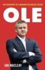 Image for Ole  : the biography of a Manchester United legend