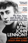 Image for Who Killed John Lennon?: The Lives, Loves and Deaths of the Greatest Rock Star