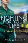 Image for Fighting for your life  : a paramedic&#39;s story